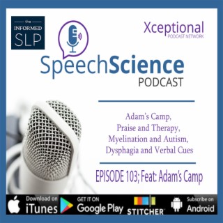 Adam’s Camp, Praise and Therapy, Myelination and Autism, Dysphagia and Verbal Cues, Interstate Compacts