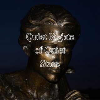 Quiet Nights of Quiet Stars