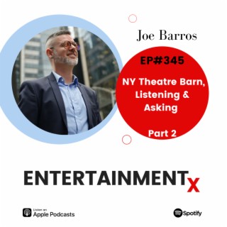 Joe Barros Part 2 NY Theatre Barn, Listening & Asking
