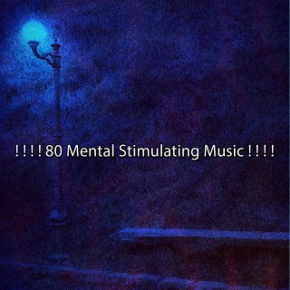 ! ! ! ! 80 Mental Stimulating Music ! ! ! !