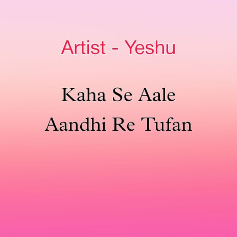 Kaha Se Aale Aandhi Re Tufan | Boomplay Music