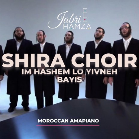 Im Hashem Lo Yivneh Bayis ft. Shira Choir | Boomplay Music