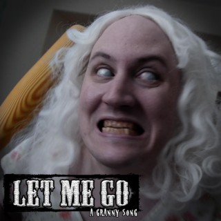 Let Me Go: A Granny Song