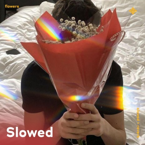 flowers - slowed + reverb ft. twilight & Tazzy | Boomplay Music