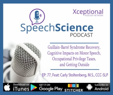 Guillain-Barré Syndrome Recovery, Cognitive Impacts on Motor Speech, Occupational Privilege Taxes, and Getting Outside