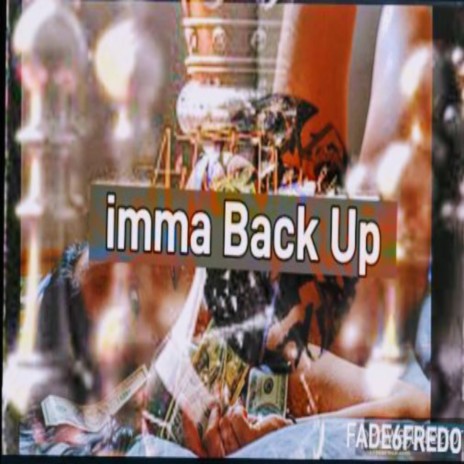 Imma Back Up. | Boomplay Music