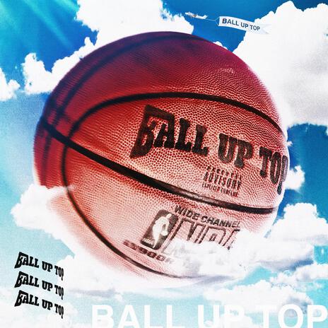 ball up top | Boomplay Music