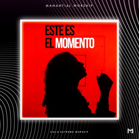 Este es el momento ft. Cielo Extremo Worship | Boomplay Music