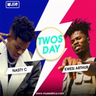 Twosday: Nasty C Vs Kwesi Arthur | Boomplay Music