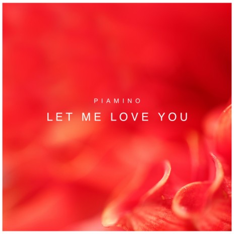 Let Me Love You | Boomplay Music