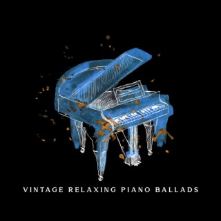 Vintage Relaxing Piano Ballads: Beautiful Poigant Melodies