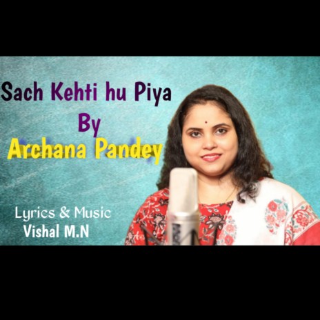 Sach Kehti hu Piya ft. Vishal M.N | Boomplay Music