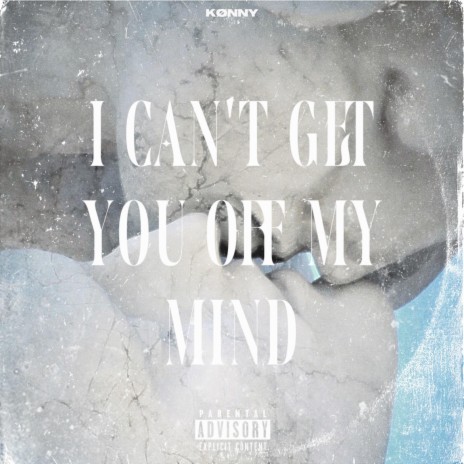 I Can't Get You Off My Mind | Boomplay Music