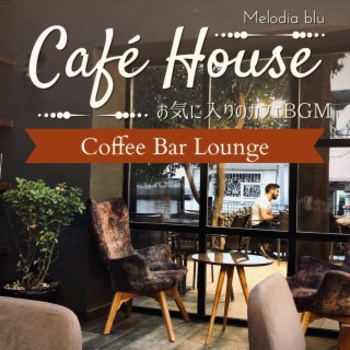 Cafe House:お気に入りのカフェBGM - Coffee Bar Lounge
