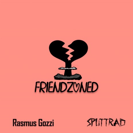 Friendzoned ft. Splittrad | Boomplay Music