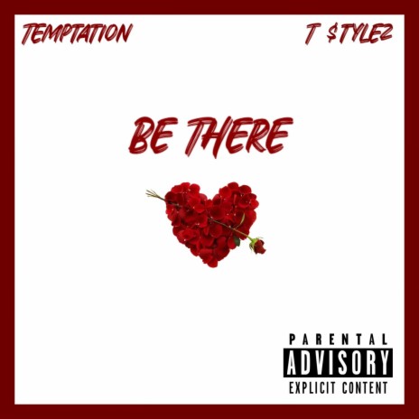 Be There ft. T-$tylez | Boomplay Music
