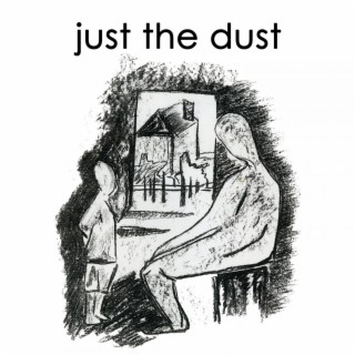 Just The Dust