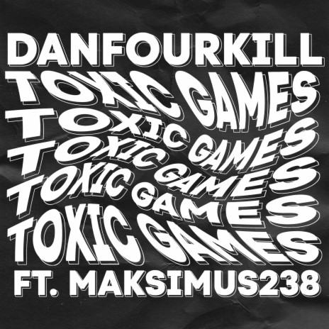 Toxic Games ft. Maximus238 | Boomplay Music