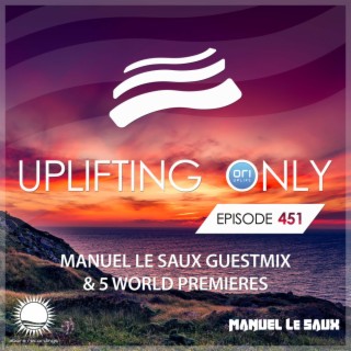 Uplifting Only Episode 451 (incl. Manuel Le Saux Guestmix) (Sept. 2021)