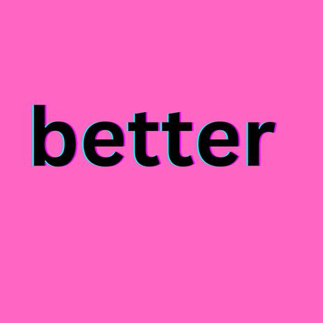 Better | Boomplay Music