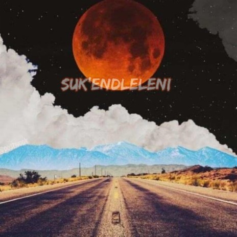 Suk'endleleni (feat. Boni The Man)