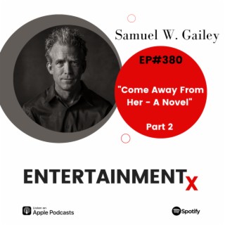 Samuel W. Gailey Part 2 ”Come Away From Her - A Novel”