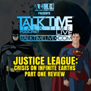 EPISODE 390: JUSTICE LEAGUE - CRISIS ON INFINITE EARTHS PART ONE REVIEW