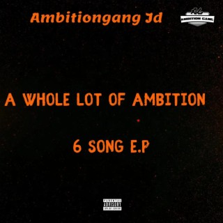A whole lot of Ambition 6 song E.P