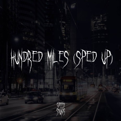 Hundred Miles (Sped Up) | Boomplay Music