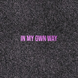 In My Own Way lyrics | Boomplay Music