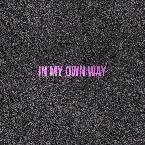 In My Own Way