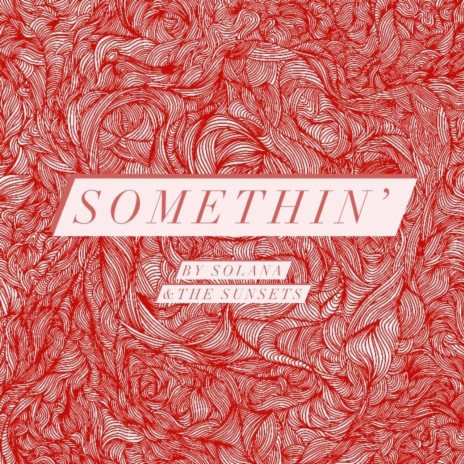 Somethin' ft. The SunsetS | Boomplay Music