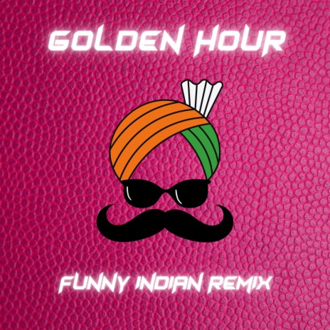 Golden Hour (Funny Indian Remix) | Boomplay Music