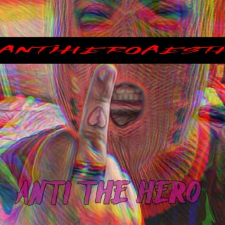 Anti The Hero