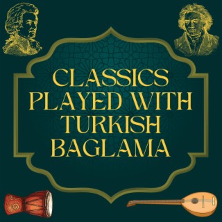 Classics Played With Turkish Baglama