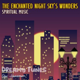 The Enchanted Night Sky's Wonders (Spiritual Music)