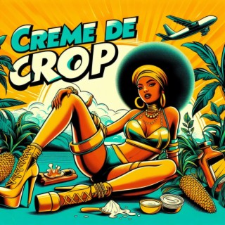 Creme De Crop lyrics | Boomplay Music