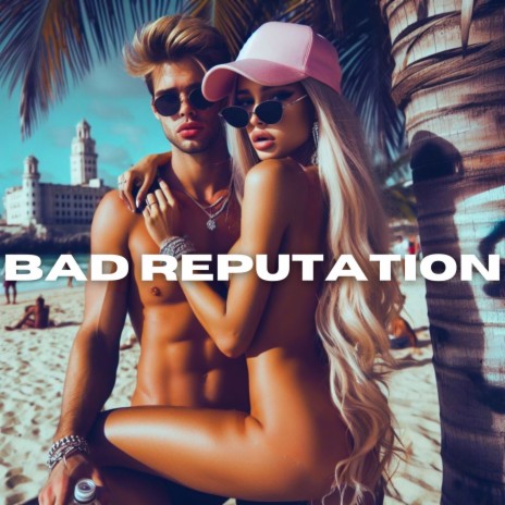 BAD REPUTATION | Boomplay Music