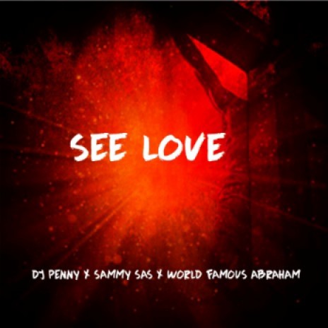 See Love ft. Sammy Sas & World Famous Abraham