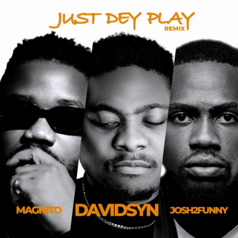 Just Dey Play (Remix) ft. Magnito & Josh2Funny | Boomplay Music