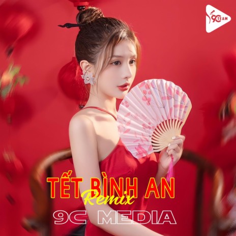 Tết Bình An (Remix Short Version) ft. 9C Media | Boomplay Music
