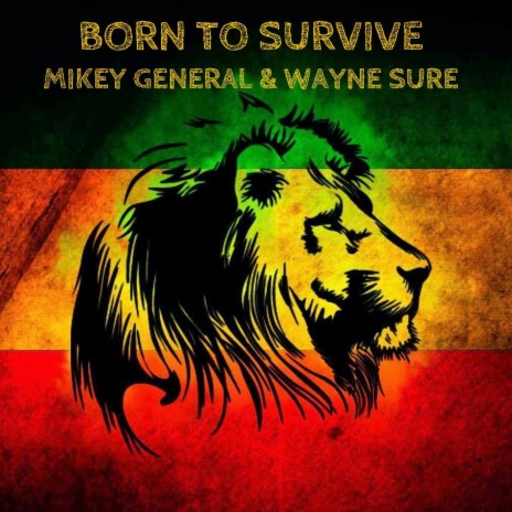 born to survive ft. mikey general | Boomplay Music