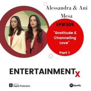 Alessandra & Ani Mesa: Part 1 ”Gratitude & Channeling Love”
