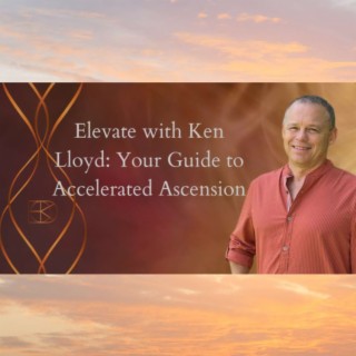 Elevate with Ken Lloyd: Your Guide to Accelerated Ascension