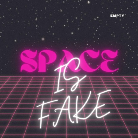 Space Is Fake | Boomplay Music