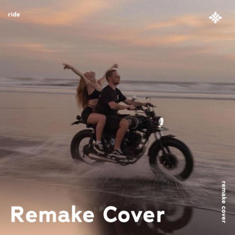 Ride - Remake Cover ft. capella & Tazzy | Boomplay Music