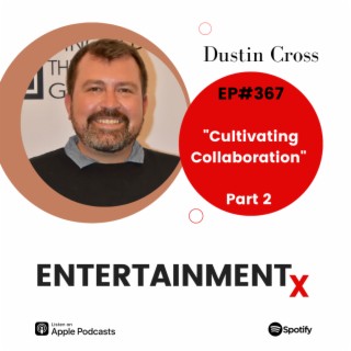 Dustin Cross Part 2 ”Cultivating Collaboration”