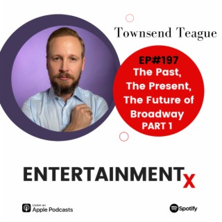 Townsend Teague Part 1: ”The Past, The Present, The Future of Broadway”