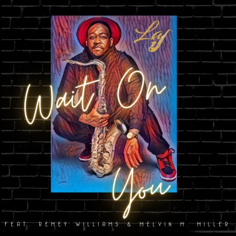 Wait On You ft. Remey Williams & Melvin M. Miller | Boomplay Music