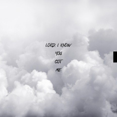 Lord i know you got me | Boomplay Music